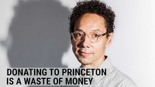 Malcolm Gladwell says choosing to donate to Princeton is a waste of money [upl. by Stanley]