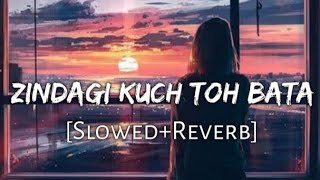 ZINDAGI KUCH TOH BATA  JUBIN NAUTIYAL  SLOW AND REVERB 💓 [upl. by Namyw]