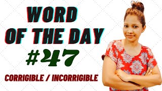 Word of the Day 47 l Incorrigible l Corrigible l Daily English Vocabulary l Word Meaning [upl. by Cecilius579]