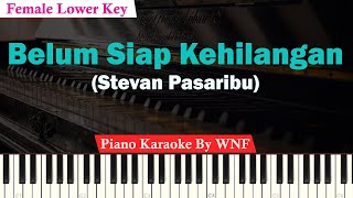 Belum Siap Kehilangan Karaoke Piano Female Lower Key  Stevan Pasaribu [upl. by Oruntha]