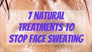 Learn How to Stop Sweating Face with These 7 Natural Treatments [upl. by Avlis487]