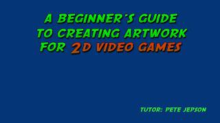 A Beginners Guide to Creating Artwork for 2D Video Games [upl. by Mutz]