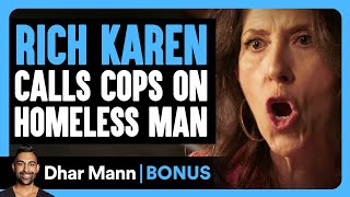 RICH KAREN CALLS Cops On HOMELESS MAN  Dhar Mann Bonus [upl. by Ellenig]