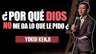 ¿POR QUÉ DIOS NO ME DA LO QUE LE PIDO  YOKOI KENJI [upl. by Sievert]