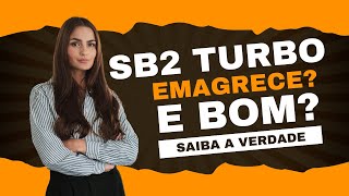 SB2 TURBO FUNCIONA MESMO⛔❌CUIDADO❌⛔ COMO EMAGRECER COM SAÚDE  TUDO SOBRE O SB2 TURBO [upl. by Ayekat684]