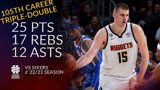 Nikola Jokic 25 pts 17 rebs 12 asts vs Sixers 2223 season [upl. by Naginarb]