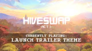 HIVESWAP Act 1  Launch Trailer Theme [upl. by Skoorb]