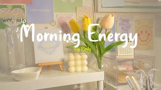 Playlist Morning Energy🌟Chill songs to make you feel so good  morning music for positive energy [upl. by Chemush944]