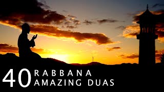 40 RABBANA  POWERFUL DUAS FROM THE QURAN  أدعية من القرآن [upl. by Wendelin]