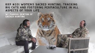 331 Womens Sacred Hunting Tracking Big Cats and more w Mansal Denton [upl. by Eilata]