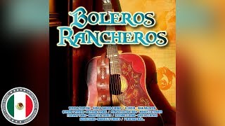 30 BOLEROS RANCHEROS  LOS MEJORES BOLEROS RANCHEROS [upl. by Nosnar]