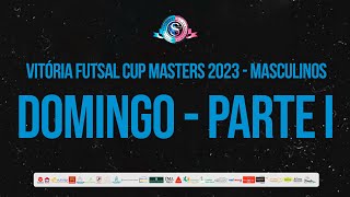 DOMINGO Vitória Futsal Cup Masters 2023  Masculinos [upl. by Aihseya334]