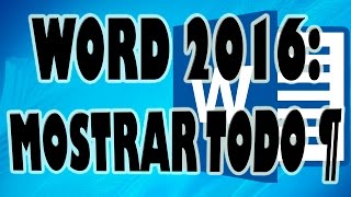 WORD 2016 Mostrar Todo ¶ Que es y para qué sirve el botón en Word [upl. by Ise]