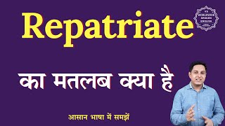 Repatriate meaning in Hindi  Repatriate ka matlab kya hota hai  English to hindi [upl. by Tdnarb]