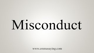 How To Say Misconduct [upl. by Kimura]