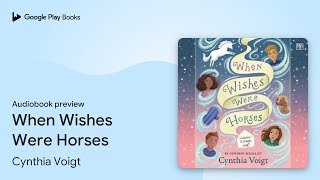 When Wishes Were Horses by Cynthia Voigt · Audiobook preview [upl. by Illoh]