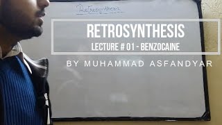 Retrosynthesis  Lecture 1  Benzocaine [upl. by Esiahc408]