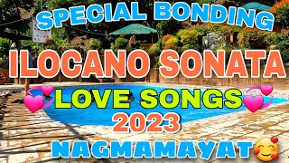 Special Bonding ILOCANO SONATA LOVE SONGS 2023 NAGMAMAYATmrsmapalad [upl. by Ellingston]