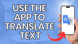 How To Use the Google Translate App For Text Translation 2023 [upl. by Elton]