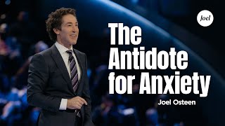 The Antidote For Anxiety  Joel Osteen [upl. by Ahsiekan]