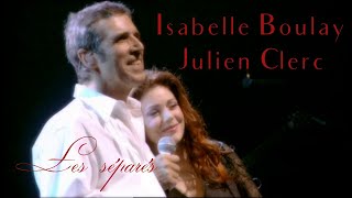 Isabelle Boulay amp Julien Clerc quotLes séparésquot Live Olympia 2005 [upl. by Kristie]