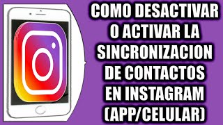 COMO DESACTIVAR O ACTIVAR LA SINCRONIZACION DE CONTACTOS EN INSTAGRAM APPCELULAR [upl. by Nady]