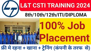 LampT CSTI Training 2024  10th12thITIDiploma LampT Company Job  LampT मे फ्री रहना खाना ट्रेनिंग [upl. by Olette565]