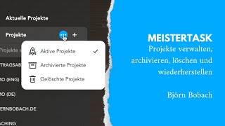 MeisterTask Projekte verwalten archivieren löschen und wiederherstellen [upl. by Parnell]