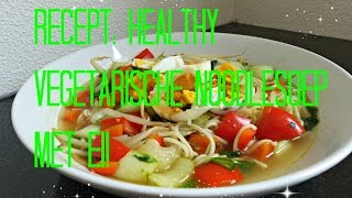 Recept Healthy Vegetarische Noodlesoep met Ei [upl. by Maria]