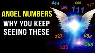 Angel Numbers and Their Meanings 111 333 444 amp More Decoded Why You Keep Seeing These Numbers [upl. by Jain]