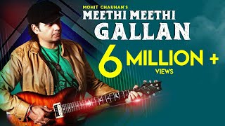 MEETHI MEETHI GALLAN OFFICIAL MUSIC VIDEO  MOHIT CHAUHAN  SPOTLAMPE [upl. by Semreh353]