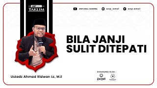 Ustadz Ahmad Ridwan Lc ME  BILA JANJI SULIT DITEPATI  ANP TAKLIM [upl. by Aniez]