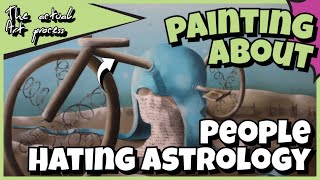 Painting my irks  people who dont learn astrology  the painting process  Criticising Astrology [upl. by Carver]