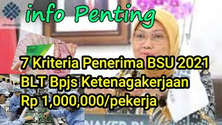 7 Kriteria Penerima BSU BLT Bpjs Ketenagakerjaan 2021 Rp 1 Juta  Pekerja  Pastikan Anda Terdaftar [upl. by Zetana]