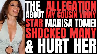 The ALLEGATION about quotMY COUSIN VINNYquot star Marisa Tomei SHOCKED MANY FANS and was HURTFUL TO HER [upl. by Ilowell636]