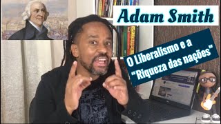 Adam Smith  O liberalismo econômico e a quotRiqueza das naçõesquot [upl. by Means610]