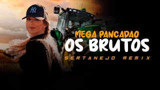 MEGA PANCADÃO SERTANEJO  Os Brutos e as Brutas do SERTANEJO REMIX  Remix 2022 002 [upl. by Odrawde]