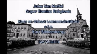 Jules Van Nuffel  Super flumina Babylonis  Koor en Orkest Lemmensinstituut [upl. by Dlanar]