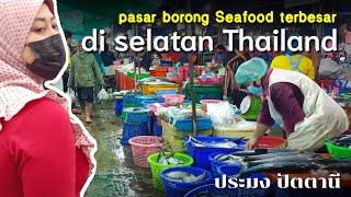 Pasar borong TERBESAR DAN SEAFOOD TERMURAH DI SELATAN THAILAND ตลาดประมง ปัตตานี [upl. by Sal]