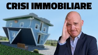 CRISI IMMOBILIARE  Cosa sta succedendo al mercato [upl. by Aneehsak762]