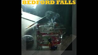 Bedford Falls  I dONT WaNNa BE a BORE [upl. by Odinevneib]