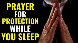 PRAYER FOR PROTECTION WHILE YOU SLEEP  PRAYER FOR PROTECTION FROM EVIL WHILE SLEEPING [upl. by Ballou]