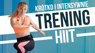 TRENING HIIT🔥  KRÓTKO I INTENSYWNIE 💦 30 MIN  INTERWAŁY W DOMU [upl. by Hogue260]