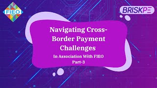 CrossBorder Payments Strategies Challenges In Association FIEOHQ Part3 [upl. by Verena718]