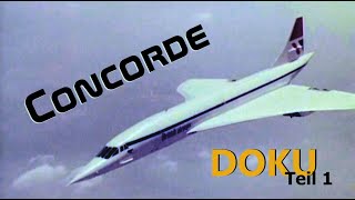 DOKU  Concorde  Legende der Luftfahrt Teil 1 [upl. by Dinan]