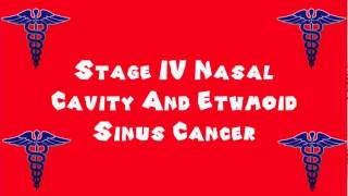 Pronounce Medical Words ― Stage IV Nasal Cavity And Ethmoid Sinus Cancer [upl. by Llemaj]