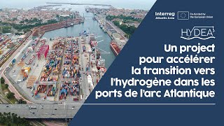 HYDEA  Un projet pour accélérer la transition vers lhydrogène dans les ports de larc Atlantique [upl. by Varden]