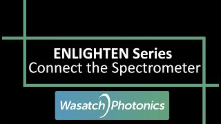 ENLIGHTEN Series 2 Connect the Spectrometer [upl. by Lundberg]