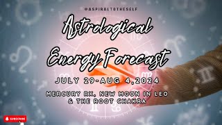 Astrological Energy Forecast July 28 Aug 42024 Mercury Rx New Moon in Leo amp The Root Chakra [upl. by Echikson389]