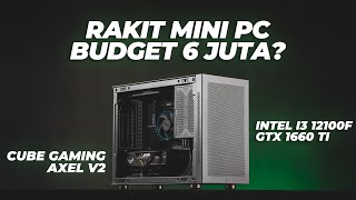 Rakit Mini PC 6 Juta Emang Bisa  Intel i312100f GTX 1660 Ti Cube Gaming Axel V2 [upl. by Erdnassac]